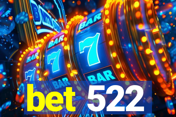 bet 522
